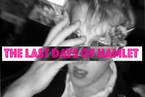 Black and white image of blond man's face wearing glasses, with hand partially covering one eye. Text over image reads: “the last days of hamlet” 