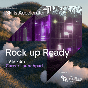 Rock Up Ready! TV And Film Career Launchpad Skills Accelerator training funded by BFI and The National Lottery